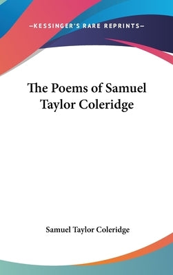 The Poems of Samuel Taylor Coleridge by Coleridge, Samuel Taylor