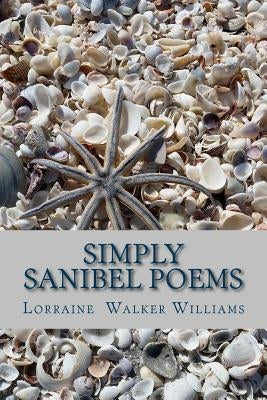 Simply Sanibel Poems by Williams, Lorraine Walker