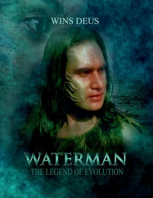 Waterman the legend of evolution: Screenplay by Wins Deus