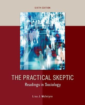 The Practical Skeptic: Readings in Sociology by McIntyre, Lisa J.