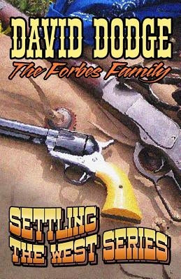 The Forbes Family: Settling The West Series by Dodge, David