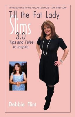 Till the Fat Lady Slims 3.0 - Tips and Tales to Inspire: companion to Book 2.0 by Oltmann, Angela