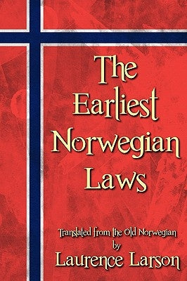 The Earliest Norwegian Laws by Larson, Laurence M.