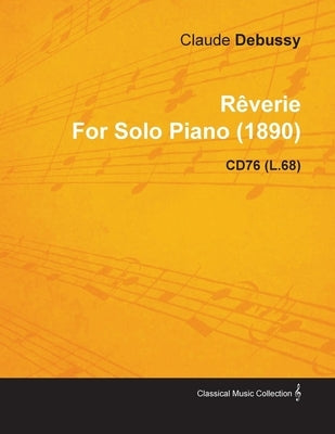 R黐erie by Claude Debussy for Solo Piano (1890) Cd76 (L.68) by Debussy, Claude