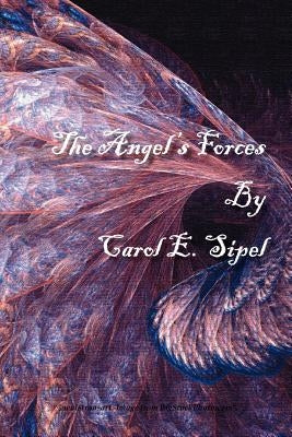 The Angel's Forces by Sipel, Carol E.