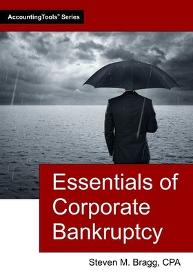 Essentials of Corporate Bankruptcy by Bragg, Steven M.