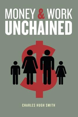 Money and Work Unchained by Smith, Charles Hugh