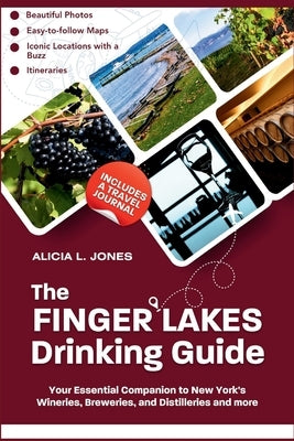 The Finger Lakes Drinking Guide: Your Essential Companion to New York's Wineries, Breweries, and Distilleries and more (Black and White Edition) by L. Jones, Alicia
