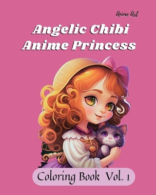 Anime Art Angelic Chibi Anime Princess Coloring Book: 40 high quality coloring pages for anime manga fans ages 8 and up by Reads, Claire