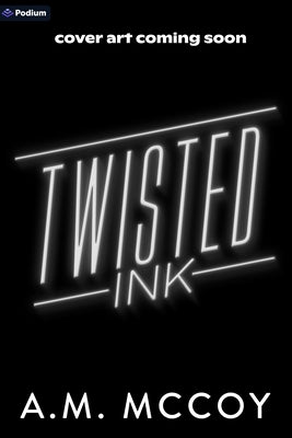 Twisted Ink: A Why Choose Romance by McCoy, A. M.
