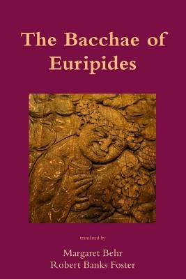 The Bacchae of Euripides by Banks Foster, Robert