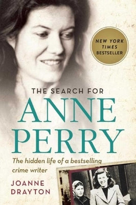 The Search for Anne Perry: The Hidden Life of a Bestselling Crime Writer by Drayton, Joanne