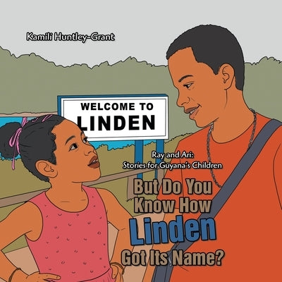 But Do You Know How Linden Got Its Name? by Huntley-Grant, Kamili