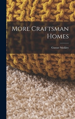 More Craftsman Homes by Stickley, Gustav