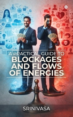 A Practical Guide to Blockages and Flows of Energies by Srinivasa Reddy Bhumireddy
