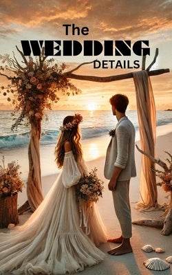 The Wedding Details: Planning Your Dream Wedding by Cross, Jeff
