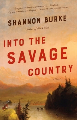 Into the Savage Country by Burke, Shannon