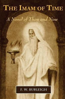 The Imam of Time: A Novel of Then and Now by Burleigh, F. W.
