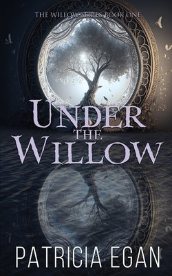 Under the Willow by Egan, Patricia