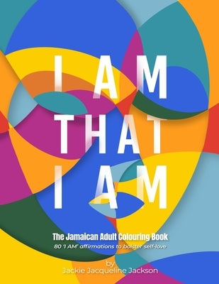 I Am That I Am: The Jamaican Adult Colouring Book by Jackson, Jackie Jacqueline