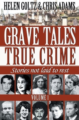 Grave Tales: True Crime Vol.1 by Goltz, Helen