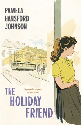 The Holiday Friend: The Modern Classic by Hansford-Johnson, Pamela