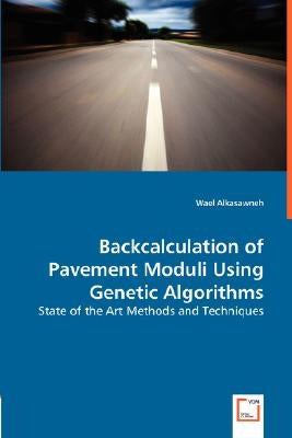 Backcalculation of Pavement Moduli Using Genetic Algorithms by Alkasawneh, Wael