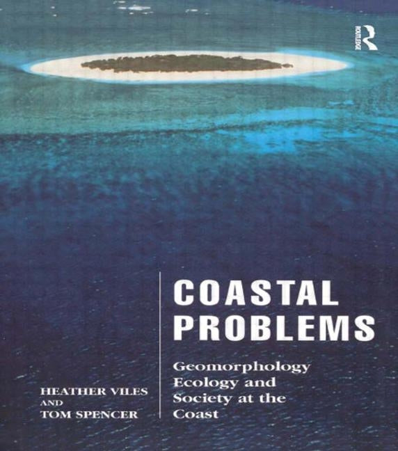 Coastal Problems: Geomorphology, Ecology and Society at the Coast by Viles, Heather