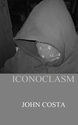 Iconoclasm by Costa, John Brian