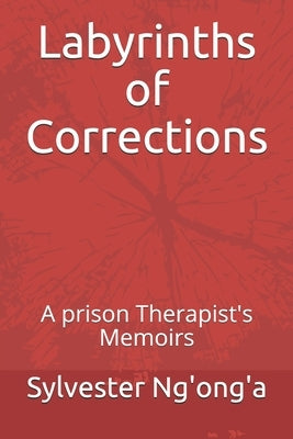 Labyrinths of Corrections: A prison Therapist's Memoirs by Roodnick, Carl
