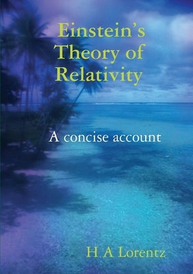 Einstein's Theory of Relativity A concise account by Lorentz, H. a.
