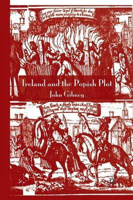 Ireland and the Popish Plot by Gibney, John