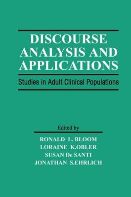 Discourse Analysis and Applications: Studies in Adult Clinical Populations by Bloom, Ronald L.