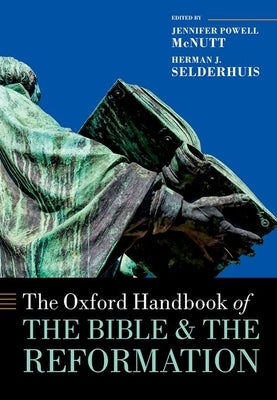 The Oxford Handbook of the Bible and the Reformation by McNutt, Jennifer Powell