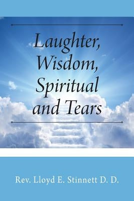 Laughter, Wisdom, Spiritual and Tears by Stinnett D. D., Lloyd E.