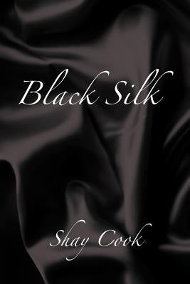Black Silk by Cook, Shay