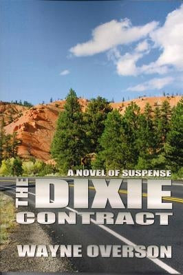 The Dixie Contract: A Novel of Suspense by Overson, Wayne