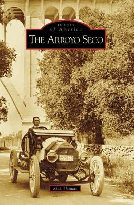 The Arroyo Seco by Thomas, Rick