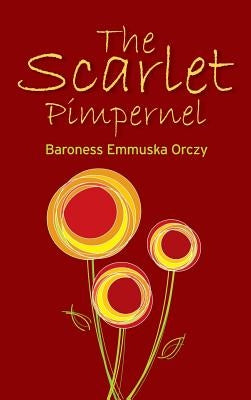The Scarlet Pimpernel by Orczy, Baroness Emmuska