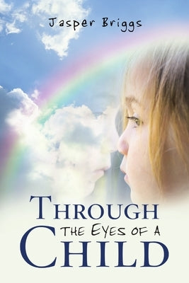 Through the Eyes of a Child by Briggs, Jasper