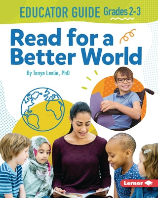Read for a Better World (Tm) Educator Guide Grades 2-3 by Leslie, Tonya