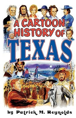 Cartoon History of Texas by Reynolds, Patrick M.