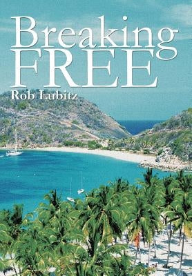Breaking Free by Lubitz, Rob