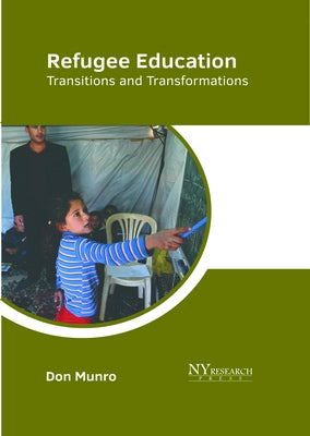 Refugee Education: Transitions and Transformations by Munro, Don
