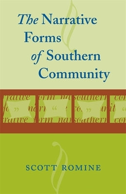 Narrative Forms of Southern Community by Romine, Scott