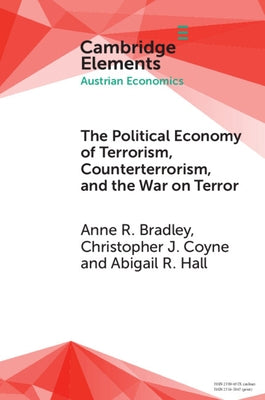 The Political Economy of Terrorism, Counterterrorism, and the War on Terror by Bradley, Anne R.