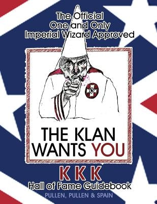 The Official One and Only Imperial Wizard Approved KKK Hall of Fame Guidebook by Spain, George