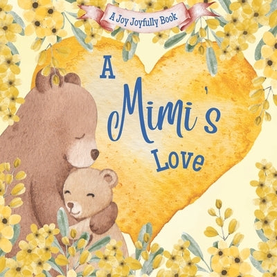 A Mimi's Love: A rhyming picture book for children and grandparents. by Joyfully, Joy