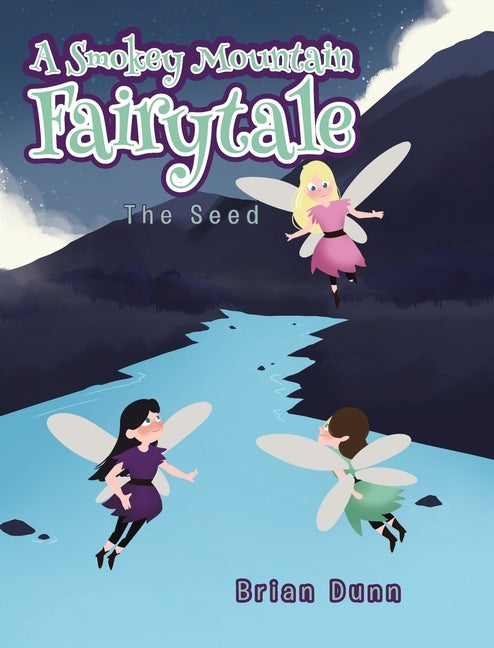 A Smokey Mountain Fairytale: The Seed by Dunn, Brian