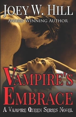Vampire's Embrace: A Vampire Queen Series Novel by Hill, Joey W.